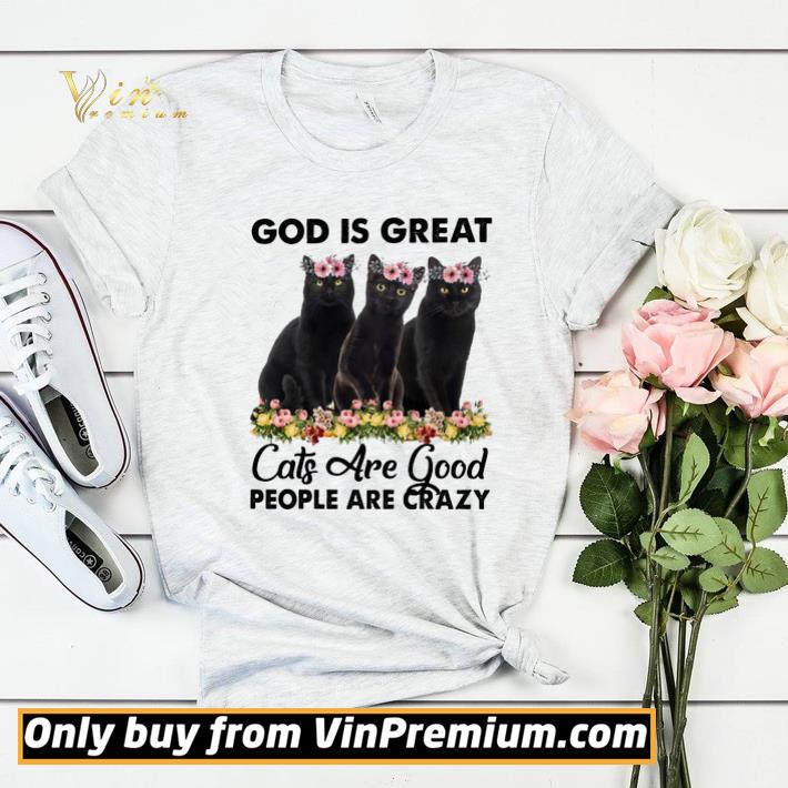 God Is Great Cats Are Good People Are Crazy shirt sweater 697756b4 god is great cats are good people are crazy shirt sweater 4 - God Is Great Cats Are Good People Are Crazy shirt sweater