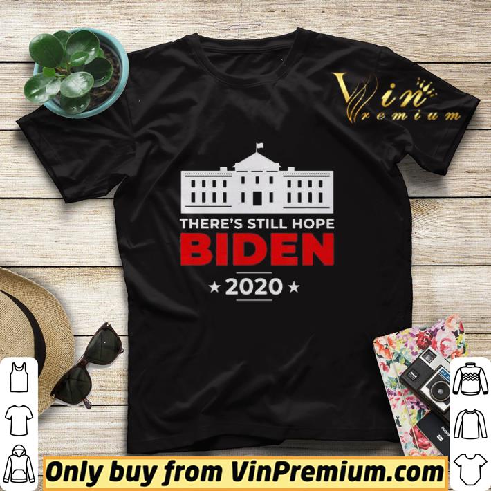 Joe Biden for President 2020 Theres Still Hope shirt sweater 6db3c6e9 joe biden for president 2020 theres still hope shirt sweater 4 - Joe Biden for President 2020 Theres Still Hope shirt sweater