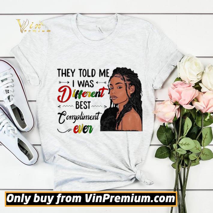 Hot They Told Me I Was Different Best Compliment Ever Black Girl shirt sweater 6e1ba742 hot they told me i was different best compliment ever black girl shirt sweater 4 - Hot They Told Me I Was Different Best Compliment Ever Black Girl shirt sweater