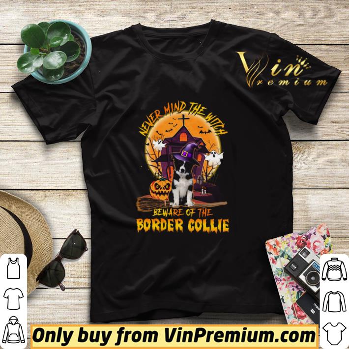 714dd1ad never mind the witch beware of the border collie happy halloween shirt sweater 4 - Never Mind The Witch Beware Of The Border Collie Happy Halloween shirt sweater