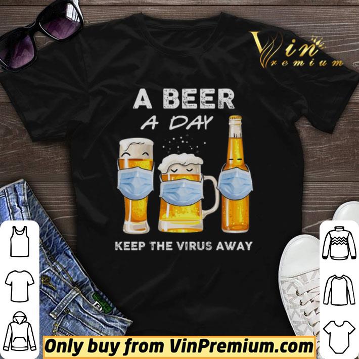 A Beer A Day Keep The Virus Away shirt sweater