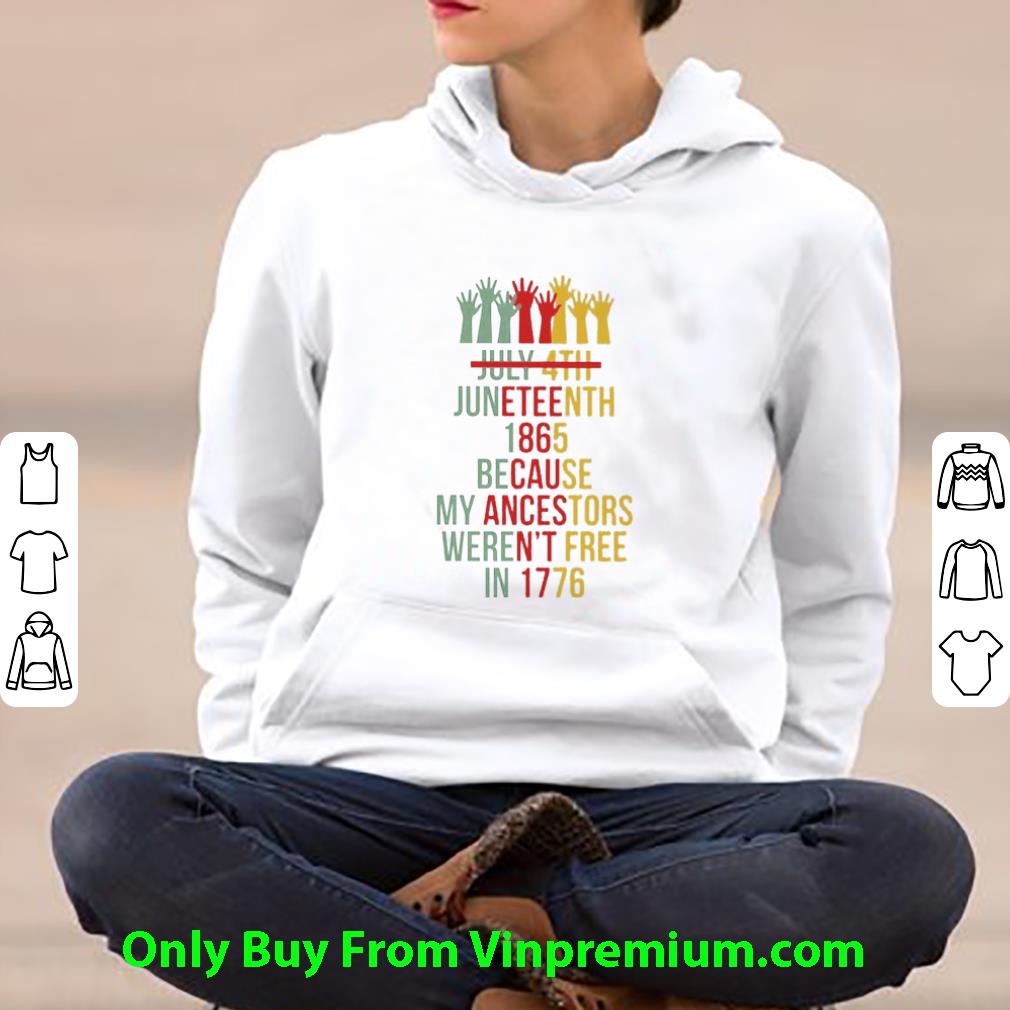 78ae4c5e hot july 4th juneteenth 1865 because my ancestors weren t free in 1776 shirt 4 - Hot July 4th Juneteenth 1865 Because My Ancestors Weren’t Free In 1776 shirt