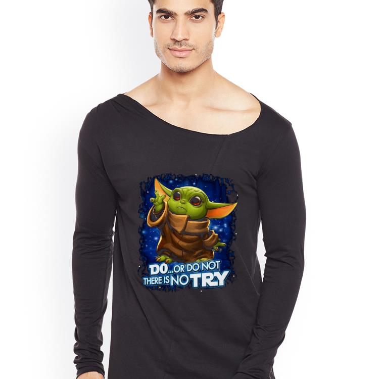7dd86578 star wars baby yoda do or do not there is no try shirt 4 - Star wars baby yoda do or do not there is no try Shirt