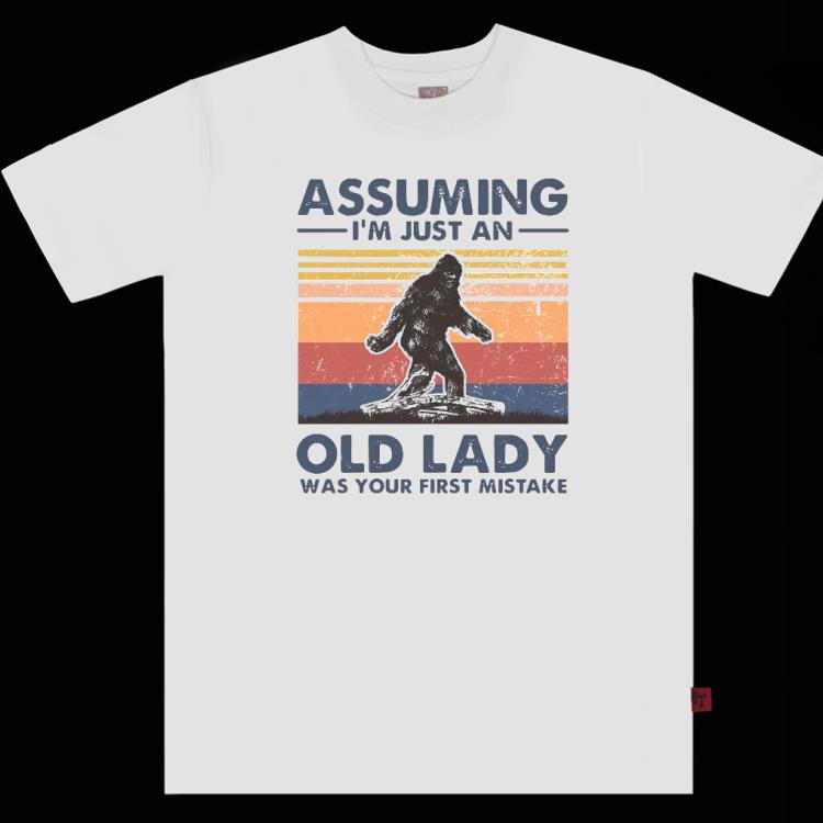 Bigfoot Assuming I’m Just An Old Lady Was Your First Mistake Vintage Shirt