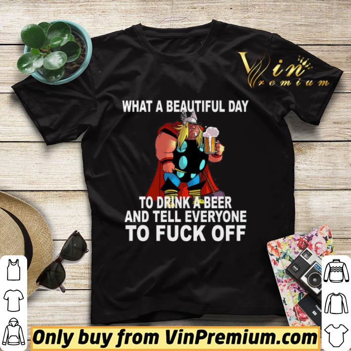 830ae382 thor fat what a beautiful day to drink a beer shirt sweater 4 - Thor fat What a beautiful day to drink a beer shirt sweater