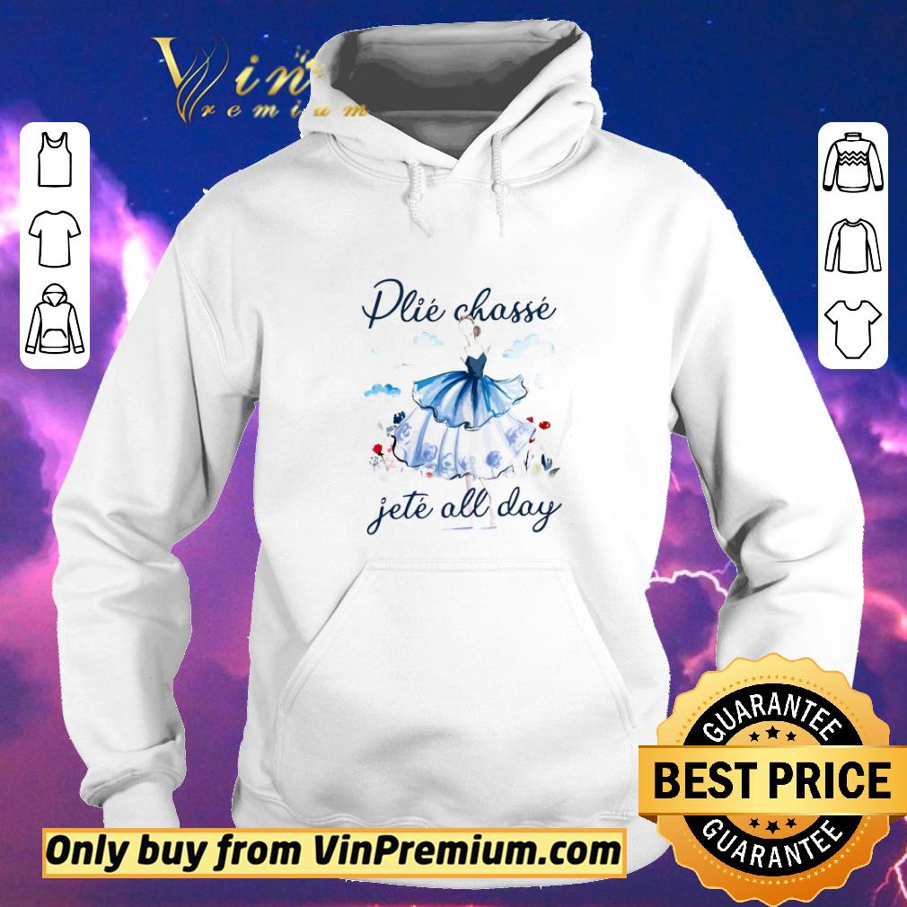 Awesome Ballet Dancer Plie Chasse Jete All Day shirt sweater 831c6b7c awesome ballet dancer plie chasse jete all day shirt sweater 4 - Awesome Ballet Dancer Plie Chasse Jete All Day shirt sweater
