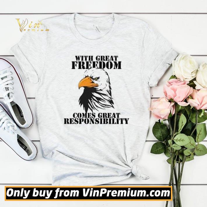 Eagle With Great Freedom Comes Great Responsibility shirt sweater 8410bf1a eagle with great freedom comes great responsibility shirt sweater 4 - Eagle With Great Freedom Comes Great Responsibility shirt sweater