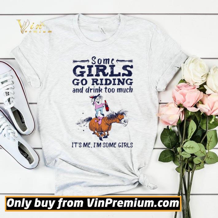 841aa517 horse some girls go riding and drink too much shirt sweater 4 - Horse Some girls go riding and drink too much shirt sweater