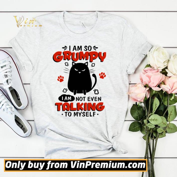 Black Cat I Am So Grumpy I Am Not Even Talking To Myself Sarcasm shirt sweater 84ab08fc black cat i am so grumpy i am not even talking to myself sarcasm shirt sweater 4 - Black Cat I Am So Grumpy I Am Not Even Talking To Myself Sarcasm shirt sweater