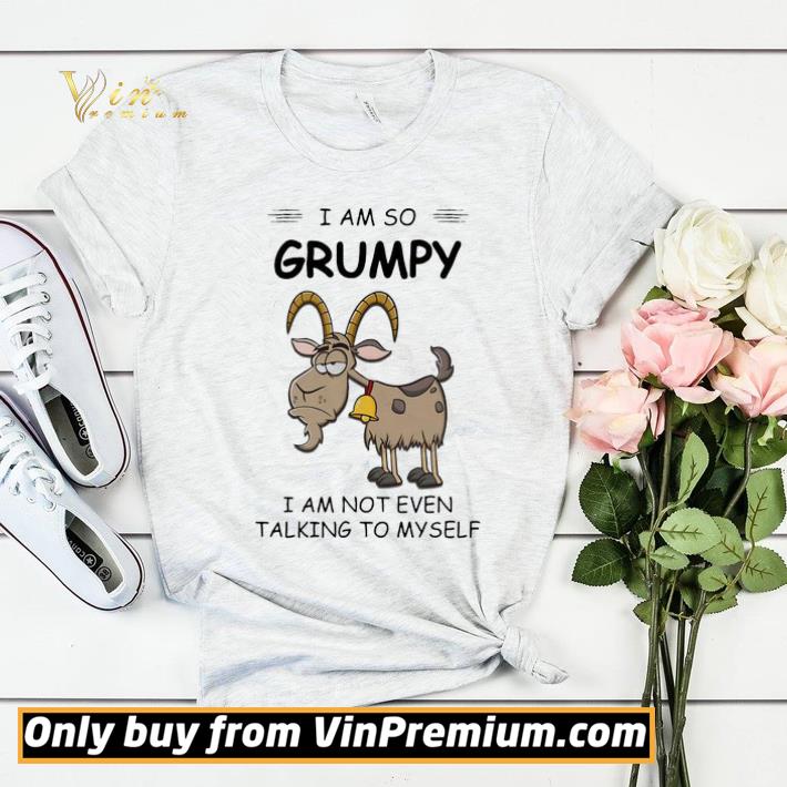 8d8a7cec i am so grumpy i am not even talking to myself goat shirt sweater 4 - I Am So Grumpy I Am Not Even Talking To Myself Goat shirt sweater