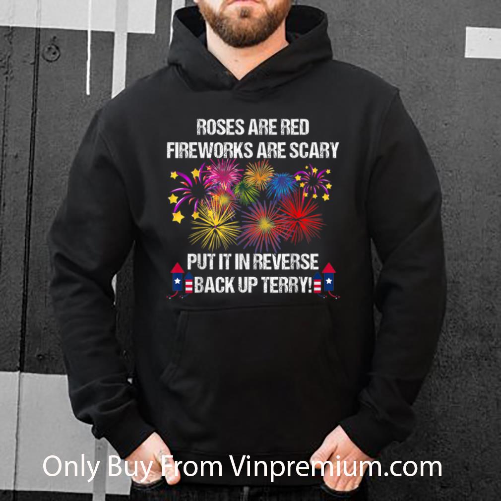 93964b32 premium roses are red fireworks are scary put it reverse back up terry shirt 4 - Premium Roses Are Red Fireworks Are Scary Put It Reverse Back Up Terry shirt
