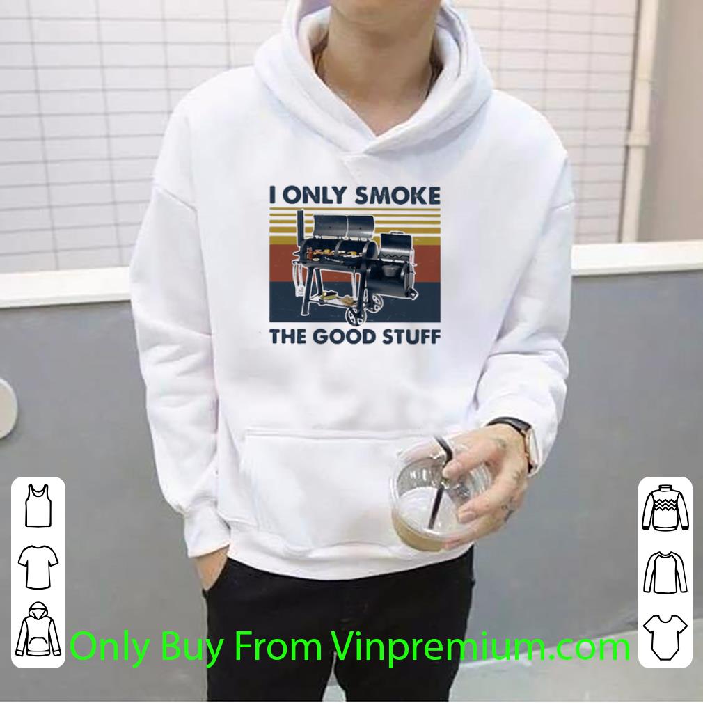 Premium I Only Smoke The Good Stuff Vintage shirt 94ce51ec premium i only smoke the good stuff vintage shirt 4 - Premium I Only Smoke The Good Stuff Vintage shirt
