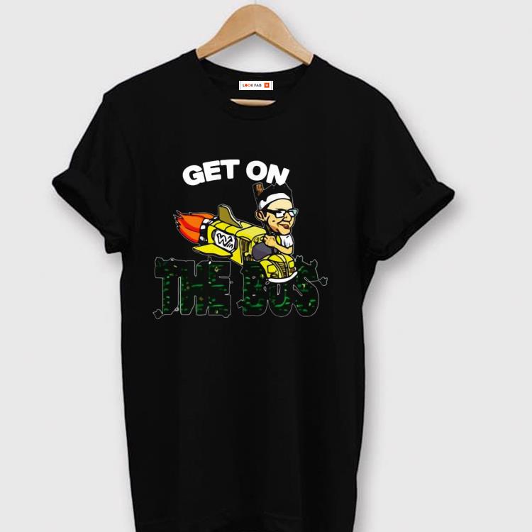 Get On The Bus Shirt