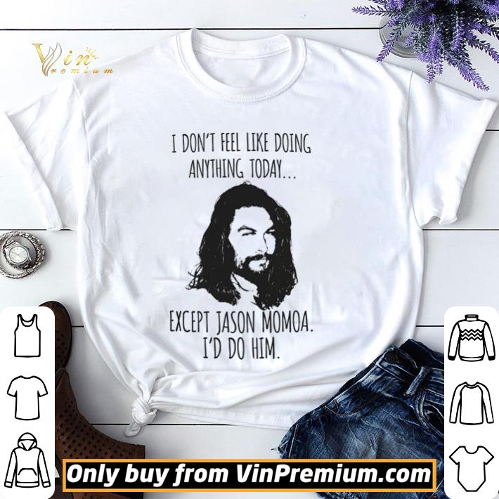 I don’t feel like doing anything today except Jason Momoa shirt sweater