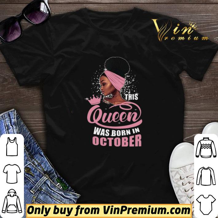 Black Woman This Queen Was Born In October shirt sweater