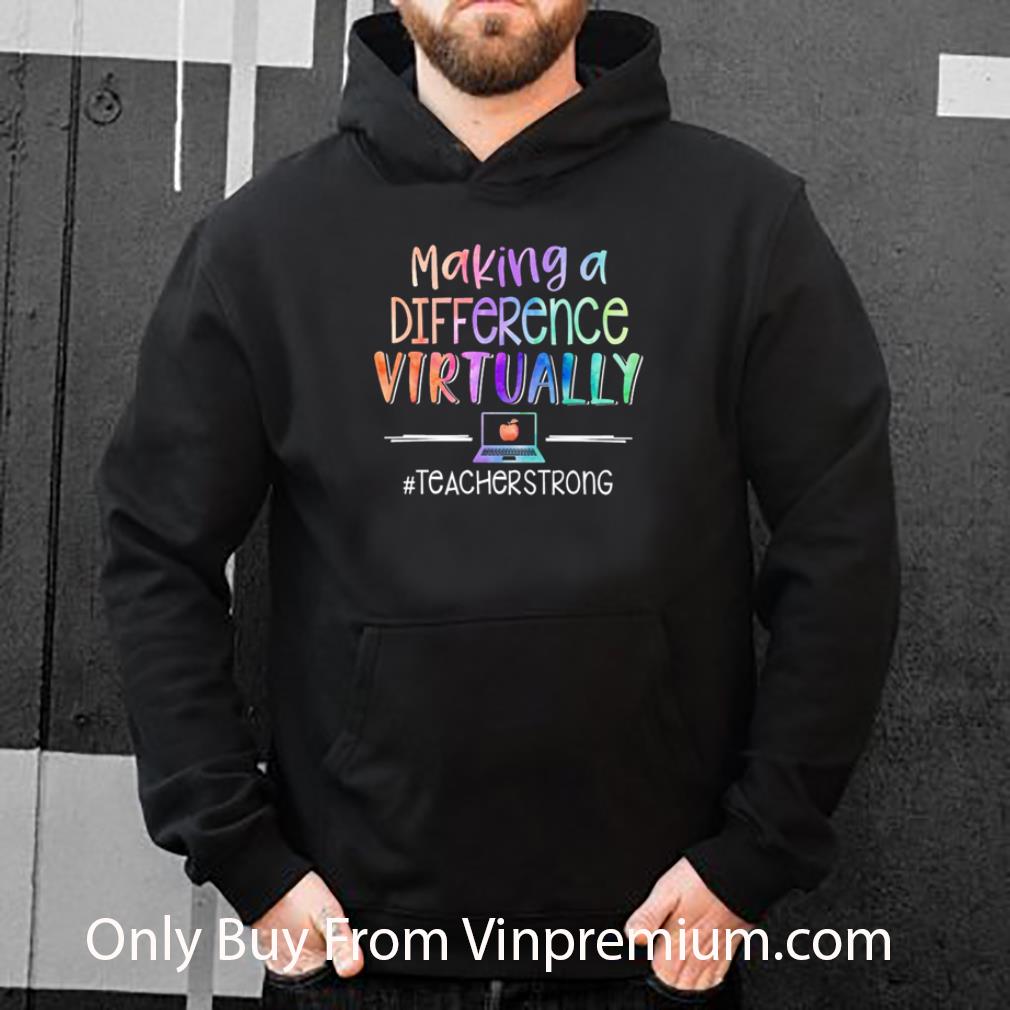 9c0880a4 original making a difference virtually teacherstrong shirt 4 - Original Making A Difference Virtually #Teacherstrong shirt
