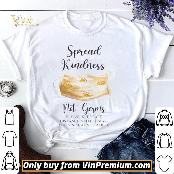 Spread Kindness Not Germs please keep safe distance and use mask when not at your desk shirt sweater