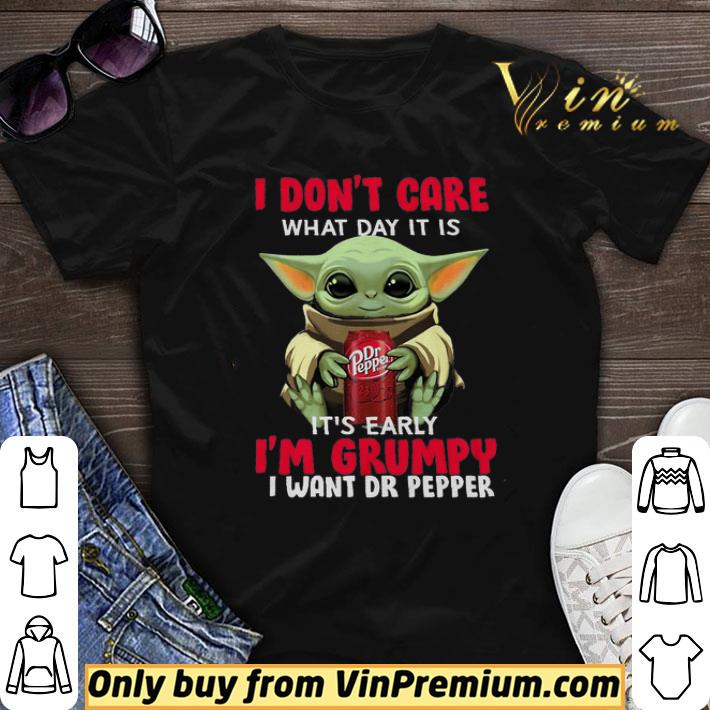 Baby Yoda Hug I Don’t Care What Day It Is It’s Early I’m Grumpy I Want Dr Pepper shirt sweater
