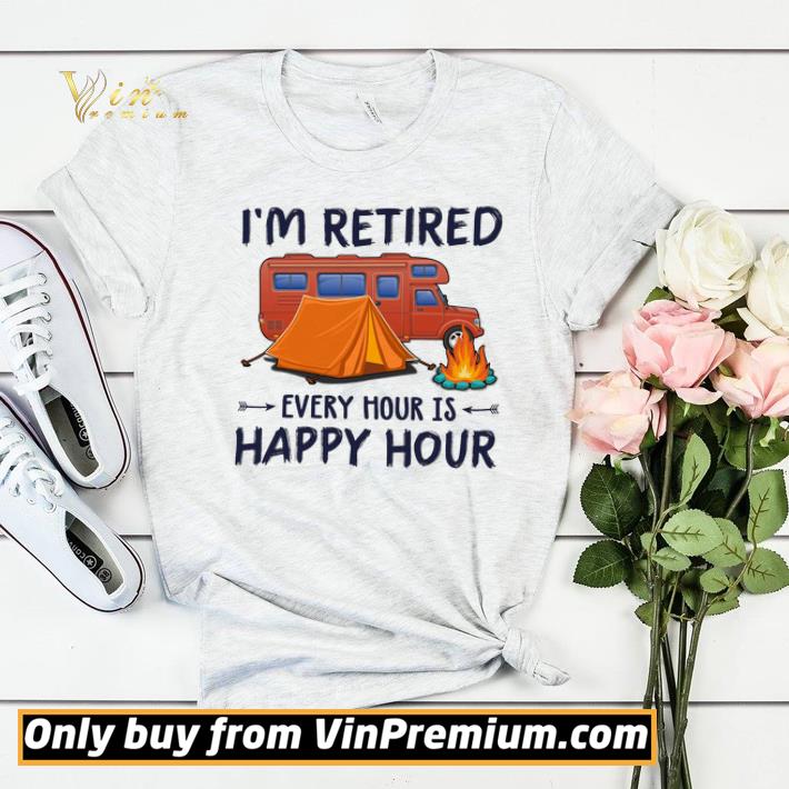 Camping I'm Retired Every Hour Is Happy Hour shirt sweater a8ecba63 camping i m retired every hour is happy hour shirt sweater 4 - Camping I'm Retired Every Hour Is Happy Hour shirt sweater