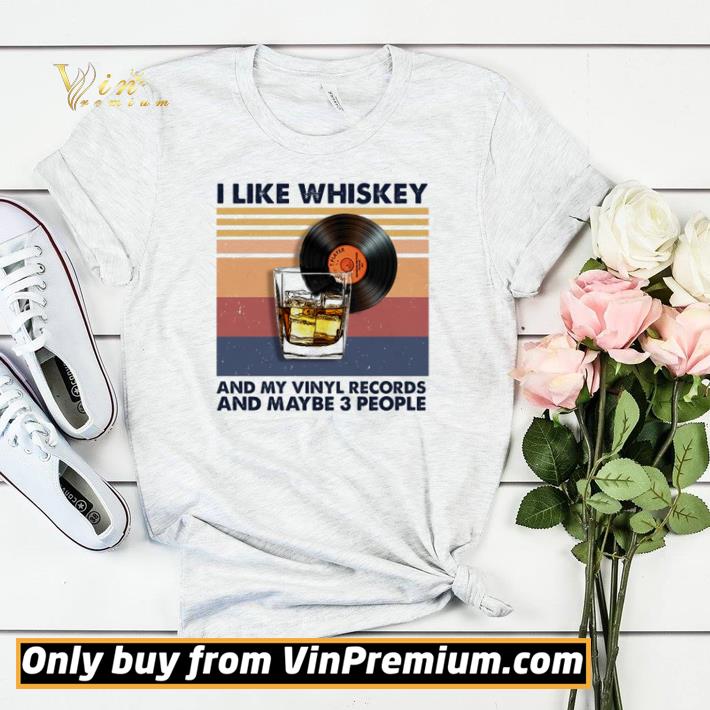 Official I like whiskey and my vinyl records and maybe 3 people vintage shirt sweater aa28105c official i like whiskey and my vinyl records and maybe 3 people vintage shirt sweater 4 - Official I like whiskey and my vinyl records and maybe 3 people vintage shirt sweater
