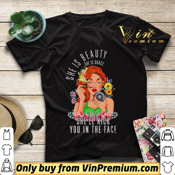 She is beauty she is grace she’ll kick you in the face shirt sweater abd36836 she is beauty she is grace she ll kick you in the face shirt sweater 4 - She is beauty she is grace she’ll kick you in the face shirt sweater