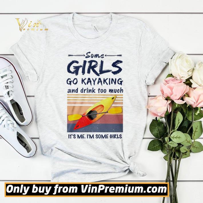 ac7b1db2 some girls go kayaking and drink too much it s me i m some girls shirt sweater 4 - Some girls go kayaking and drink too much it’s me I’m some girls shirt sweater