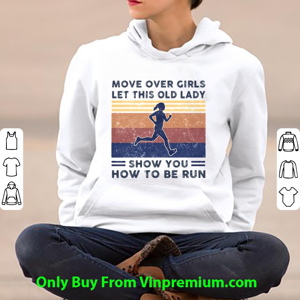 Pretty Move Over Girls Let This Old Lady Show You How To Be Run Vintage Retro shirt b349c710 pretty move over girls let this old lady show you how to be run vintage retro shirt 4 - Pretty Move Over Girls Let This Old Lady Show You How To Be Run Vintage Retro shirt