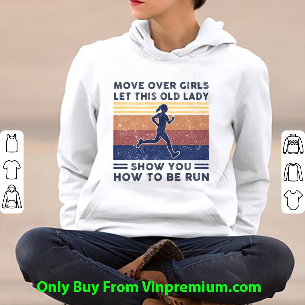 b349c710 pretty move over girls let this old lady show you how to be run vintage retro shirt 4 - Pretty Move Over Girls Let This Old Lady Show You How To Be Run Vintage Retro shirt