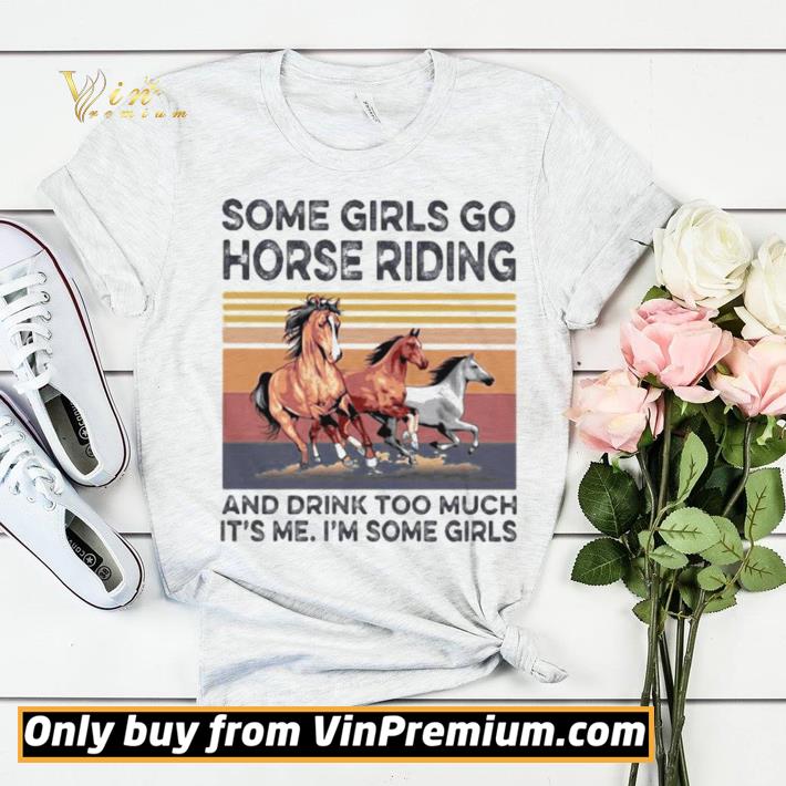 Official Some girls go horse riding and drink too much it’s me i’m some girls vintage retro shirt sweater b4a4aa96 official some girls go horse riding and drink too much it s me i m some girls vintage retro shirt sweater 4 - Official Some girls go horse riding and drink too much it’s me i’m some girls vintage retro shirt sweater