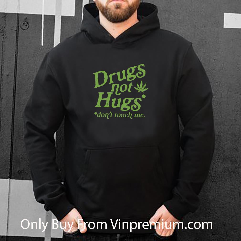 Premium Weed Drugs Not Hugs Don’t Touch Me shirt bb8b5574 premium weed drugs not hugs don t touch me shirt 4 - Premium Weed Drugs Not Hugs Don’t Touch Me shirt