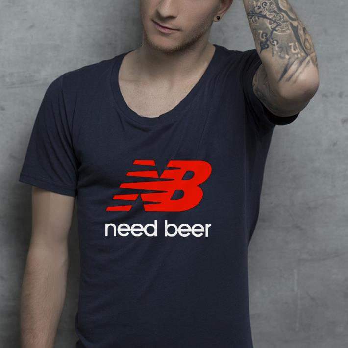 bc4a74a3 nb need beer shirt 4 - NB Need Beer Shirt