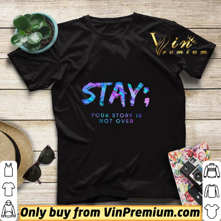bff8bd43 stay your story is not over shirt sweater 4 - Stay Your Story Is Not Over shirt sweater