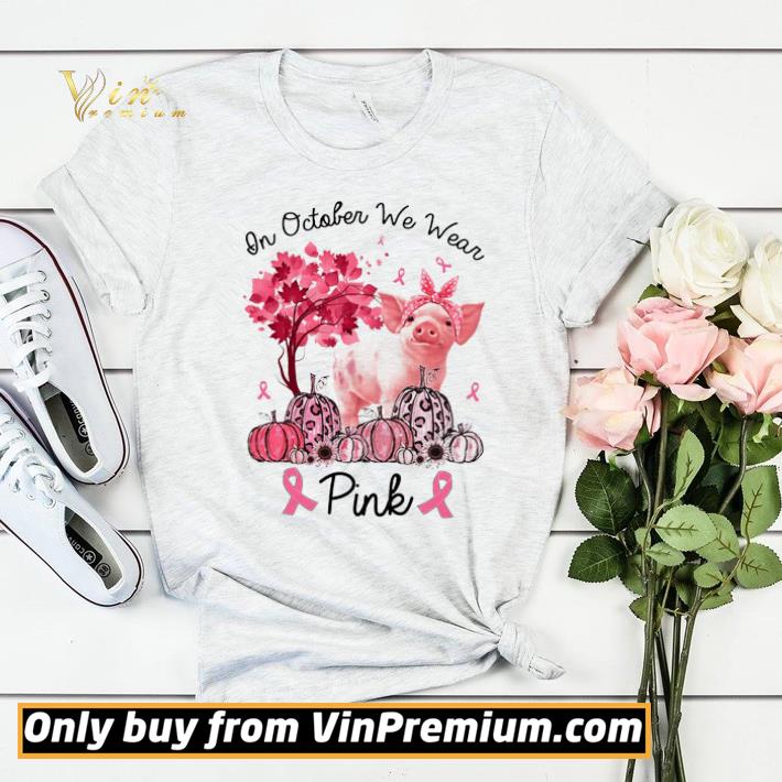 In October We Wear Pink Pig Breast Cancer Awareness shirt sweater c093ff6f in october we wear pink pig breast cancer awareness shirt sweater 4 - In October We Wear Pink Pig Breast Cancer Awareness shirt sweater
