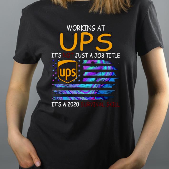 c0d51c5b working at ups its not just a job title its a 2020 survival skill flag shirt 4 - Working at UPS its not just a Job title its a 2020 survival skill flag Shirt