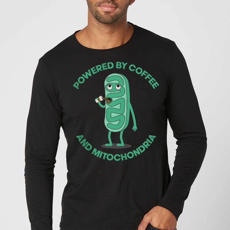 Powered By Coffee And Mitochondria Shirt c198de2a powered by coffee and mitochondria shirt 4 - Powered By Coffee And Mitochondria Shirt