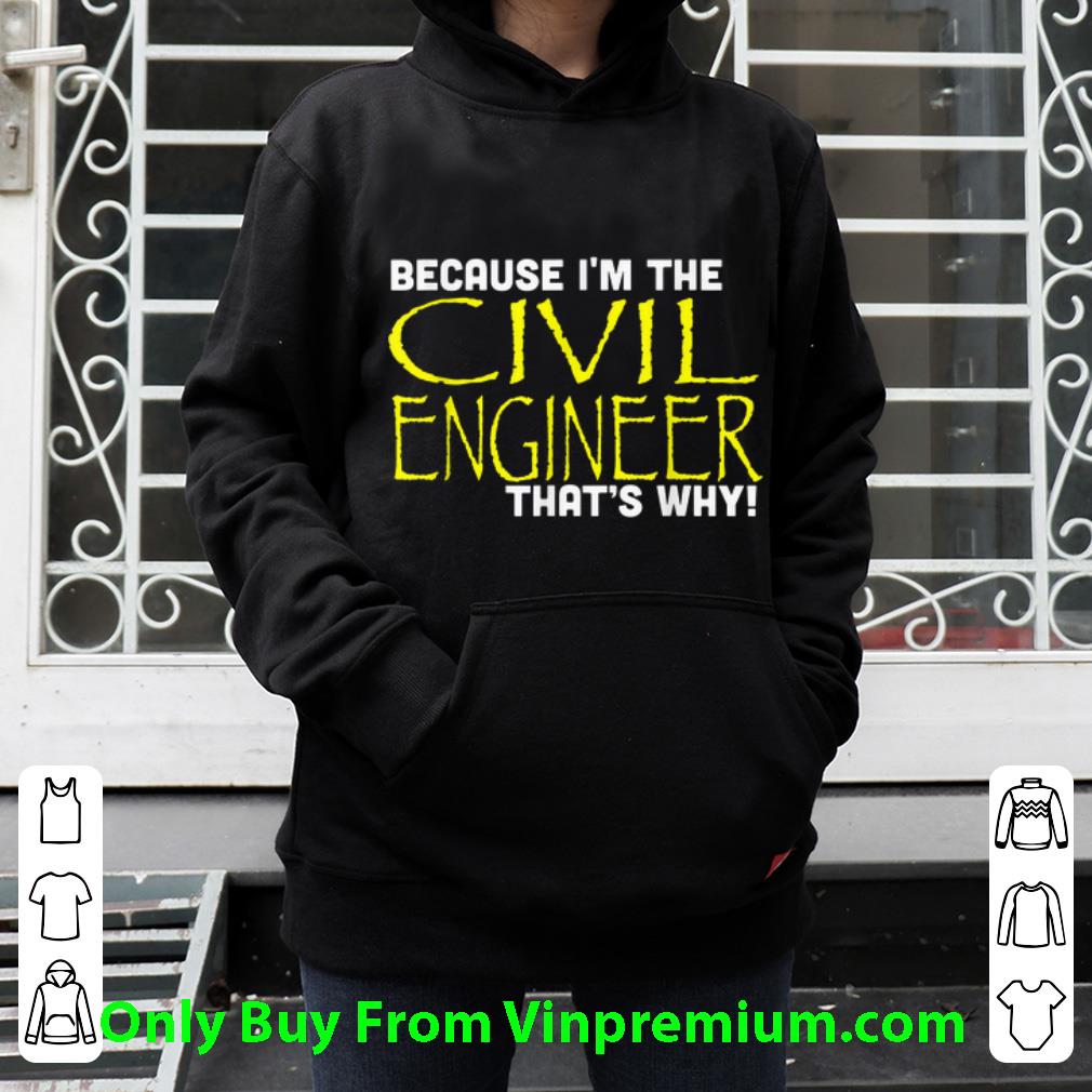 Hot Because I'm The Civil Engineer That's Why shirt c5794742 hot because i m the civil engineer that s why shirt 4 - Hot Because I'm The Civil Engineer That's Why shirt