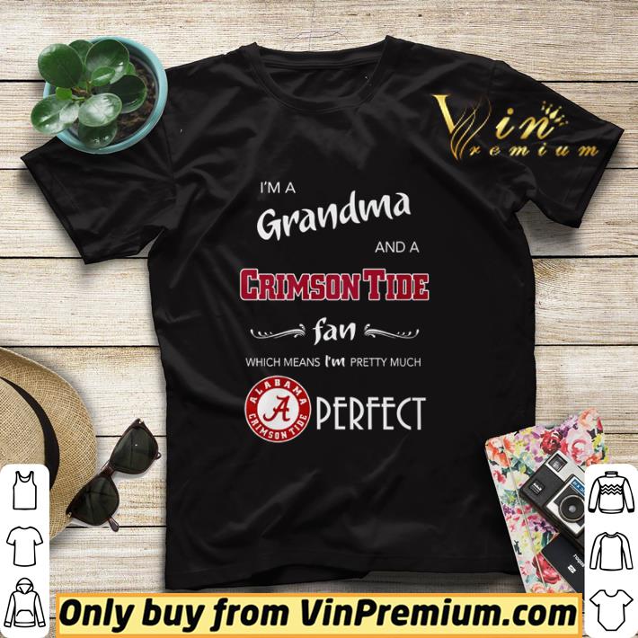 c6cf7f2d i m a grandma and a crimson tide fan which means i m pretty much perfect shirt sweater 4 - I’m a Grandma and a Crimson Tide fan which means I’m pretty much perfect shirt sweater