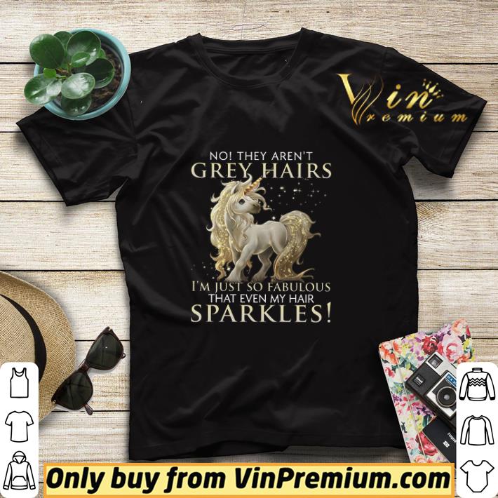 c8945681 unicorn no they aren t grey hairs i m just so fabulous that even my hair sparkles shirt sweater 4 - Unicorn No They Aren't Grey Hairs I'm Just So Fabulous That Even My Hair Sparkles shirt sweater
