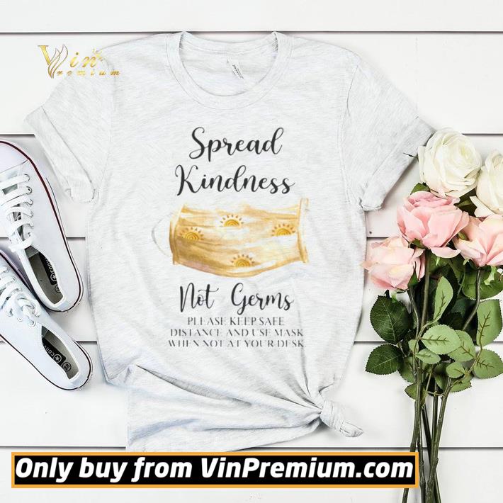 ca327680 spread kindness not germs please keep safe distance and use mask when not at your desk shirt sweater 4 - Spread Kindness Not Germs please keep safe distance and use mask when not at your desk shirt sweater