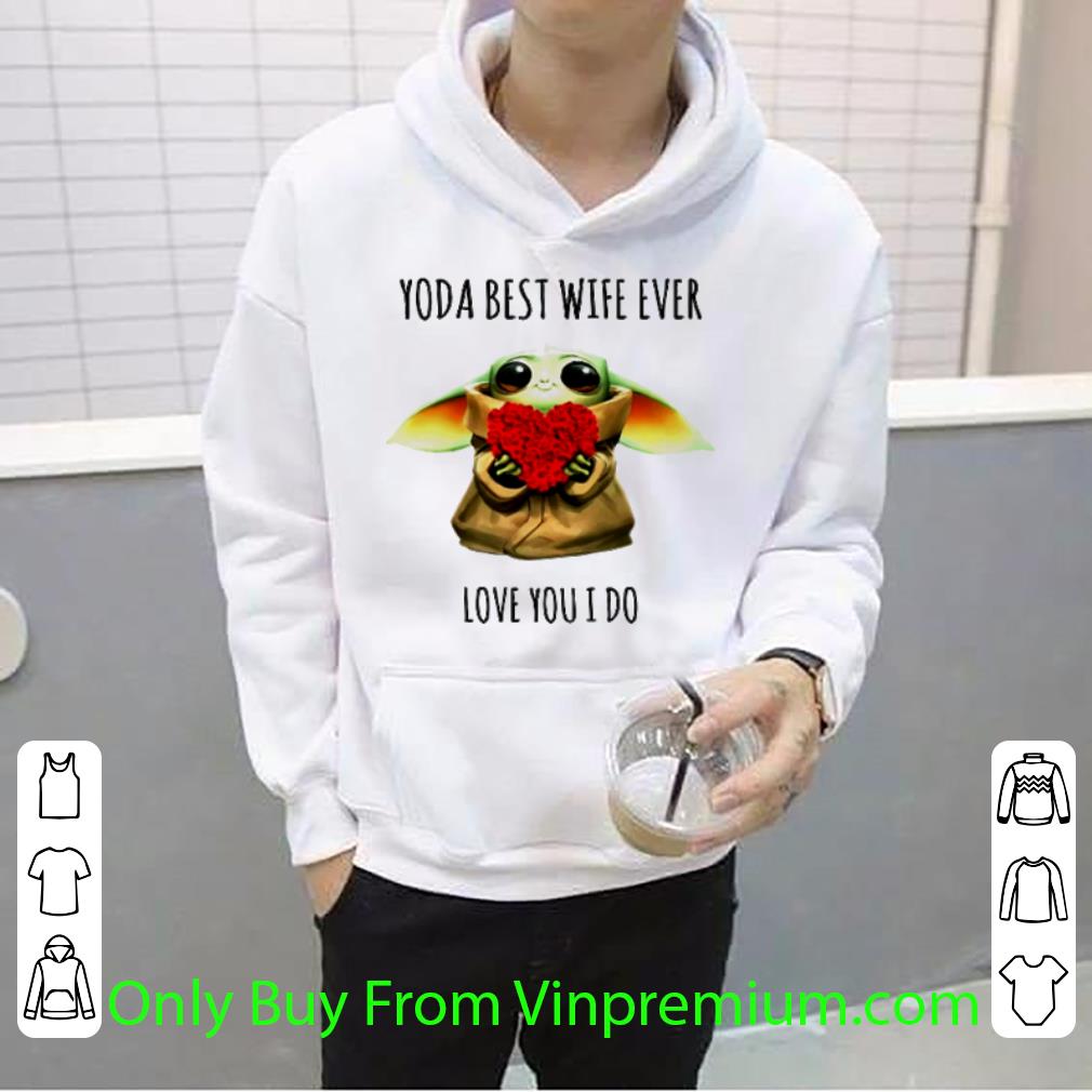 cddfe28f nice baby yoda roses heart best wife ever love you i do shirt 4 - Nice Baby Yoda Roses Heart Best Wife Ever Love You I Do shirt