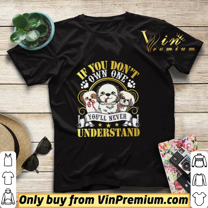 If You Don't Own One Shih Tzu You'll Never Understand shirt sweater cf309e3c if you don t own one shih tzu you ll never understand shirt sweater 4 - If You Don't Own One Shih Tzu You'll Never Understand shirt sweater