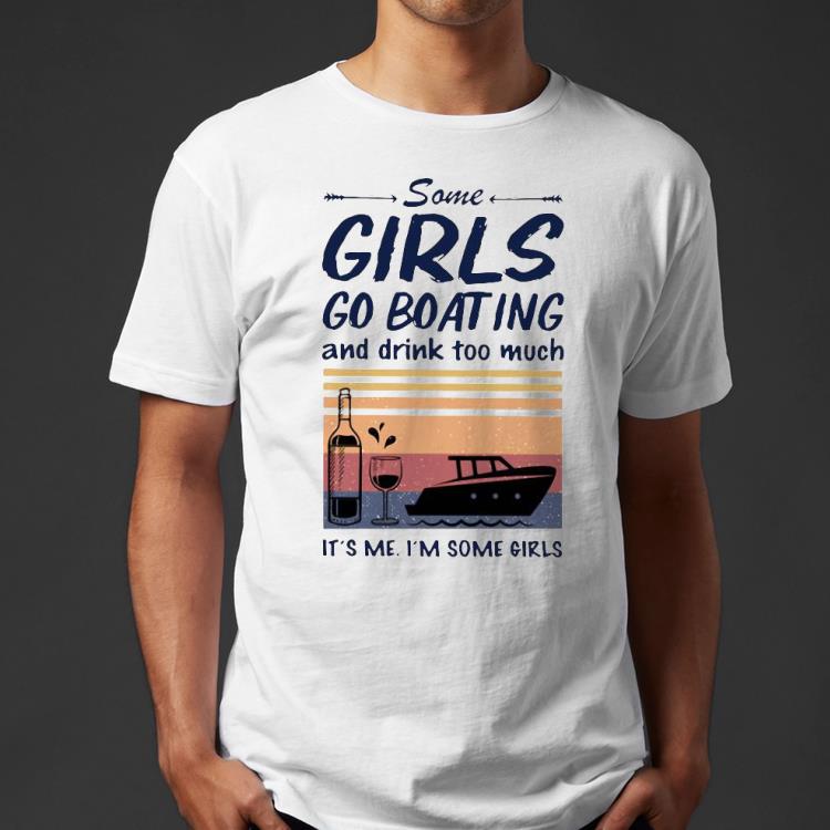 Some Girls Go Boating And Drink Too Much It’s Me I’m Some Girls Vintage Shirt d43eece4 some girls go boating and drink too much it s me i m some girls vintage shirt 4 - Some Girls Go Boating And Drink Too Much It’s Me I’m Some Girls Vintage Shirt