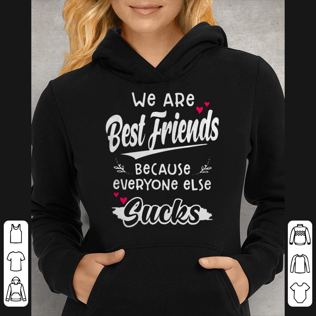 We Are Best Friends Because Everyone Else Shirt d80444e1 we are best friends because everyone else shirt 4 - We Are Best Friends Because Everyone Else Shirt