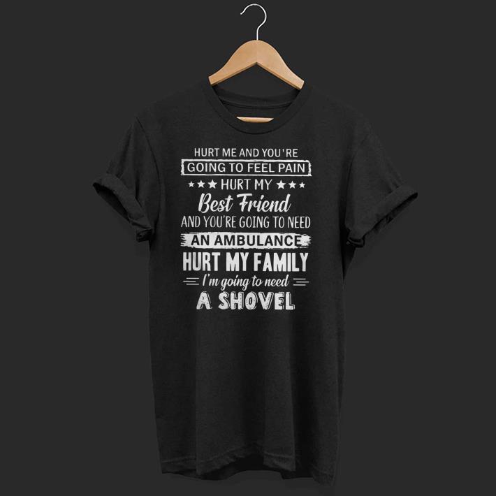 Hurt Me And You’re Going To Feel Pain Shirt