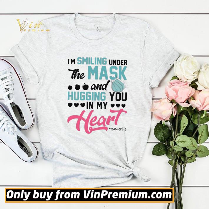 dbff358f i m smiling under the mask and hugging you in my heart teacherlife shirt sweater 4 - I'm Smiling Under The Mask And Hugging You In My Heart Teacherlife shirt sweater