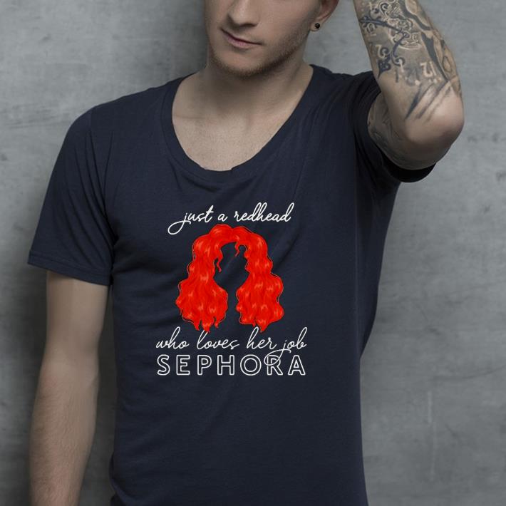 Just a redhead who loves her sephora Shirt e01e0fb8 just a redhead who loves her sephora shirt 4 - Just a redhead who loves her sephora Shirt