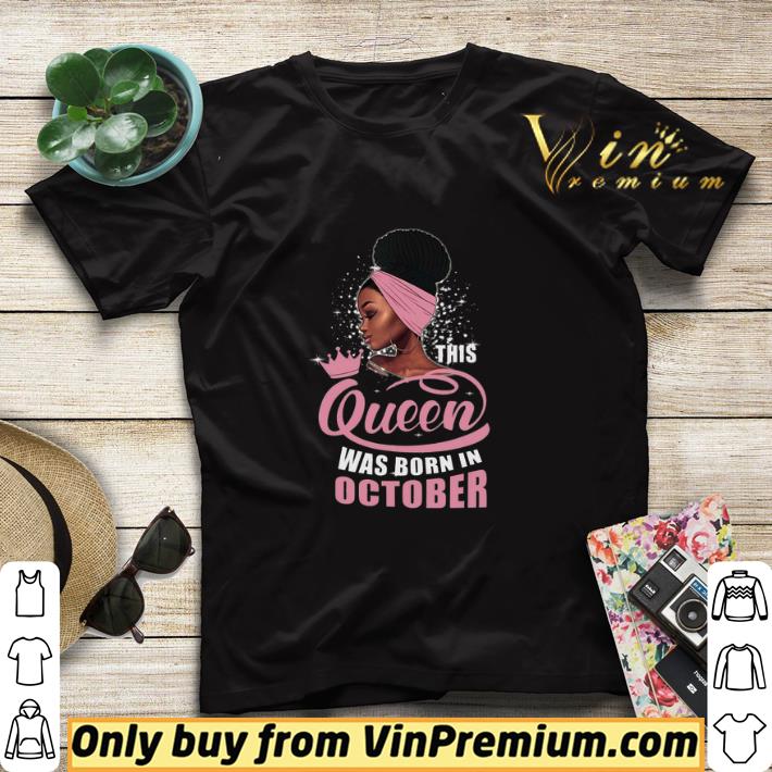 Black Woman This Queen Was Born In October shirt sweater e210cf70 black woman this queen was born in october shirt sweater 4 - Black Woman This Queen Was Born In October shirt sweater