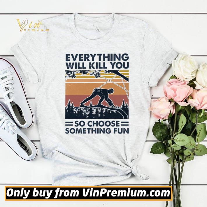 e55de636 arborist everything will kill you so choose something fun vintage shirt sweater 4 - Arborist everything will kill you so choose something fun vintage shirt sweater