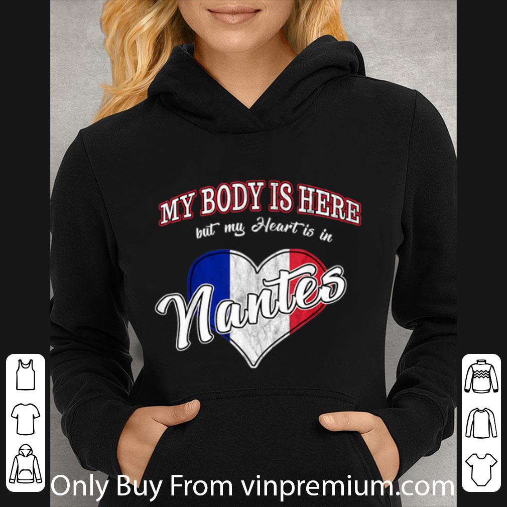 f1fe529b awesome my body is here but my heart is in nantes france shirt 4 - Awesome My Body Is Here But My Heart Is In Nantes France shirt