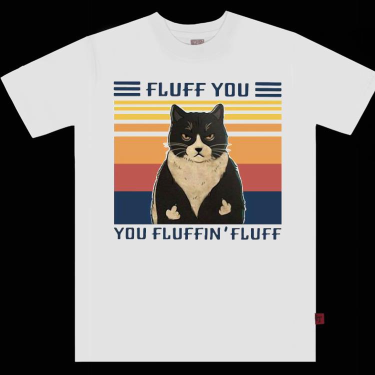 Black Cat Fluff You You Fluffin’ Fluff Vintage Shirt